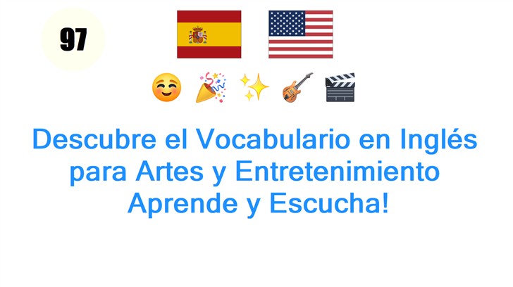 Descubre el Vocabulario en Inglés para Artes y Entretenimiento: Aprende y Escucha!